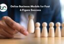Online Business Models for Fast 6-Figure Success