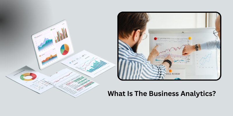 What Is The Business Analytics